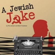 New Jewish Theatre Presents A Drama About Comedy, A JEWISH JOKE
