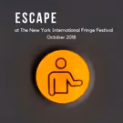 ESCAPE To Premiere At FringeNYC