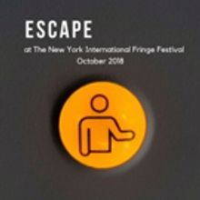 ESCAPE To Premiere At FringeNYC