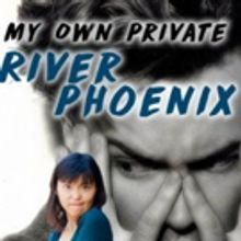 MY OWN PRIVATE RIVER PHOENIX Opens at Hollywood Fringe