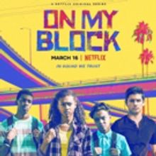 ON MY BLOCK Will Return to Netflix for Second Season