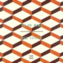 Max Styler Continues Evolution With ON MY MIND