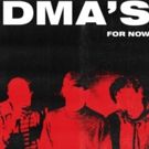 DMA's Drop New Single From Sophomore Album FOR NOW Out This Friday 4/27