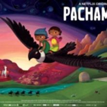 Juan Antin's Animated Feature Film PACHAMAMA to Debut on Netflix
