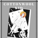 COTTONWOOL KID Comes to POPArt Theatre