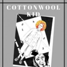 COTTONWOOL KID Comes to POPArt Theatre