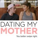 Kathryn Erbe, Kathy Najimy & Patrick Reilly to Appear at NYC Debut of DATING MY MOTHER Indie Film