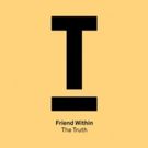 Friend Within Releases New Single 'The Truth'