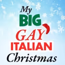 MY BIG GAY ITALIAN CHRISTMAS Set For December at the Golden Nugget