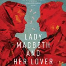 Performances Begin Tomorrow for LADY MACBETH AND HER LOVER