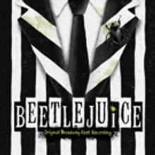 BEETLEJUICE Original Broadway Cast Recording is Now Available For Pre-Order; Released