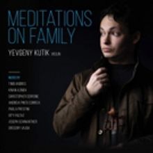 Yevgeny Kutik Launches Commissioning and Recording Project 'Meditations on Family'