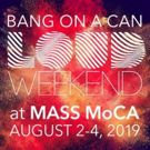 Bang on a Can and MASS MoCA Announce Three-Day Music Festival 'LOUD Weekend'