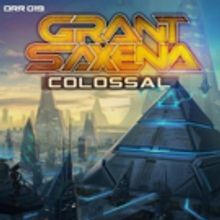 Grant Saxena Team Up with Digital Ruckus to Release New Single COLOSSAL