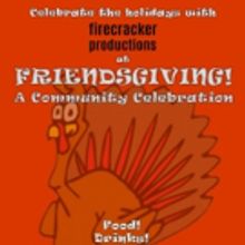 Dig in to FRIENDSGIVING with Firecracker Productions