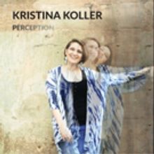 Progressive Jazz Vocalist Kristina Koller Releases Debut Album 'Perception'