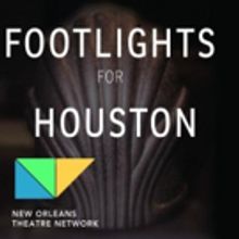 Le Petit Theatre to Host FOOTLIGHTS FOR HOUSTON Hurricane Harvey Relief Benefit