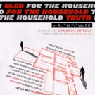Rogue Machine to Premiere Ruth Fowler's BLED FOR THE HOUSEHOLD TRUTH
