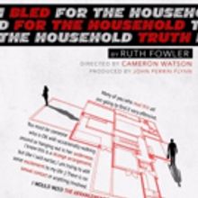Rogue Machine to Premiere Ruth Fowler's BLED FOR THE HOUSEHOLD TRUTH
