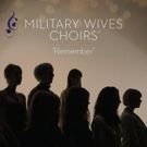 The Military Wives Choirs Announce New Album REMEMBER + Share First Track THE POPPY RED