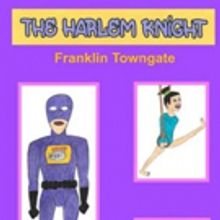 Young Adult Novel Author Introduces New Multicultural Superhero THE HARLEM KNIGHT