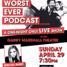 WORST EVER LIVE Podcast Premieres At The Garry Marshall Theatre