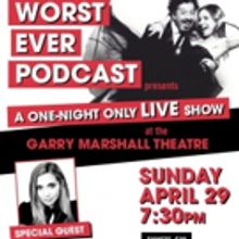 WORST EVER LIVE Podcast Premieres At The Garry Marshall Theatre