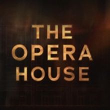 GREAT PERFORMANCES: THE OPERA HOUSE to Premiere Friday, May 25 on PBS