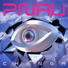 PNAU Unveil New Album 'Changa' Out Now Via etcetc