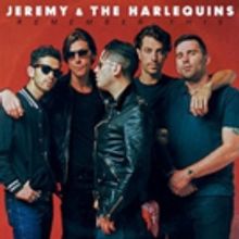 Jeremy & The Harlequins On Tour In Support Of REMEMBER THIS