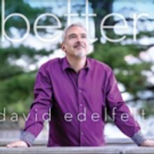 Acclaimed Vocalist David Edelfelt Releases New CD 'better'