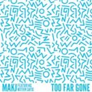 DJ Producer MAKJ Delivers New Single 'Too Far Gone'