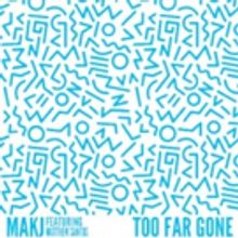 DJ Producer MAKJ Delivers New Single 'Too Far Gone'