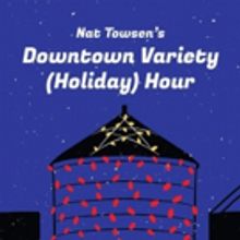 Nat Towsen's Downtown Variety Hour to Return to UCB Theatre East Village