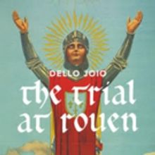 Odyssey Opera Continues Joan of Arc season with Trial at Rouen 12/1