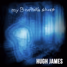 Singer, Songwriter Hugh James Captures Spirit Of Brotherly Love On New Single 'My…