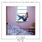 Clara Mae Releases Debut EP SORRY FOR WRITING ALL THE SONGS ABOUT YOU