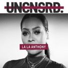TV One's UNCENSORED and UNSUNG to Highlight La La Anthony and Brand Nubian on 4/15