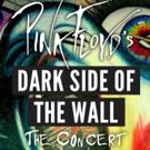 Announcing Pink Floyd PINK FLOYD DARK SIDE OF THE WALL: THE CONCERT At Patchogue…