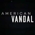 Netflix Renews 'A-Dick-Tive' Series AMERICAN VANDAL for Season 2