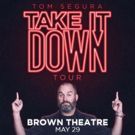Comedian Tom Segura Comes To Brown Theatre For TAKE IT DOWN Tour