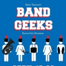 Faust Theatre Continues its 2018 Season With the Kansas City Premiere of BAND GEEKS