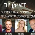 The 6th Act Announces Stellar Cast for AN EVENING OF BETRAYAL at Theatre 68