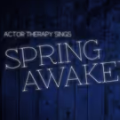 Actor Therapy Spotlights SPRING AWAKENING At 54 Below