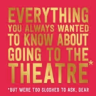 BWW Review: EVERYTHING YOU ALWAYS WANTED TO KNOW ABOUT GOING TO THE THEATRE