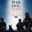 Documentary WAR DOG: A SOLDIER'S BEST FRIEND Debuts on HBO 11/13; Watch Trailer