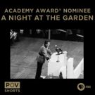 POV Shorts Film A NIGHT AT THE GARDEN Nominated for Best Documentary Short Subject…