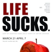 LIFE SUCKS. At Mad Horse Theatre Company Delayed One Week