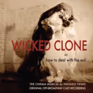 Off-Broadway Cast Recording of WICKED CLONE Now Available for Pre-Order