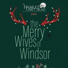Hamlet Isn't Dead Presents THE MERRY WIVES OF WINDSOR Starting Tonight